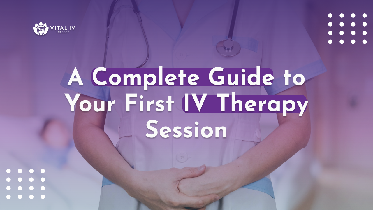 A Complete Guide to Your First IV Therapy Session
